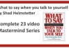 What to say when you talk to yourself: Complete Playlist 23 video series what to say when you talk to yourself