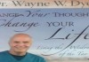 Change your thoughts Change your life by Wayne Dyer change your thoughts change your life by wayne dyer